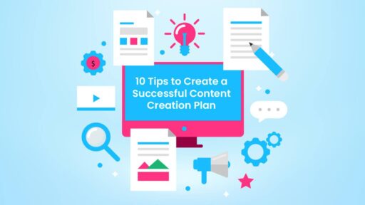 10 Super Tips to Create a Successful Content Creation Plan