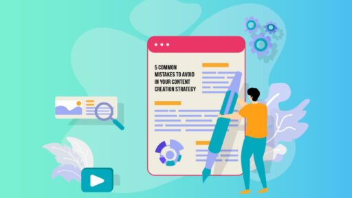 5 Common Mistakes to Avoid in Your Content Creation Strategy